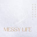 MESSY LIFE